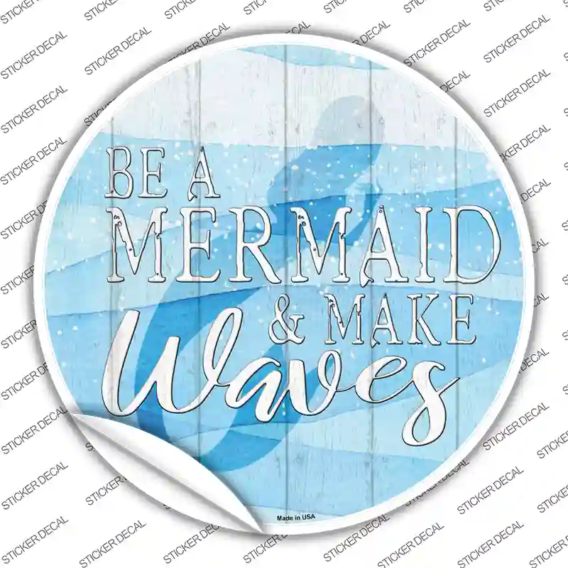 Be A Mermaid Novelty Circle Sticker Decal
