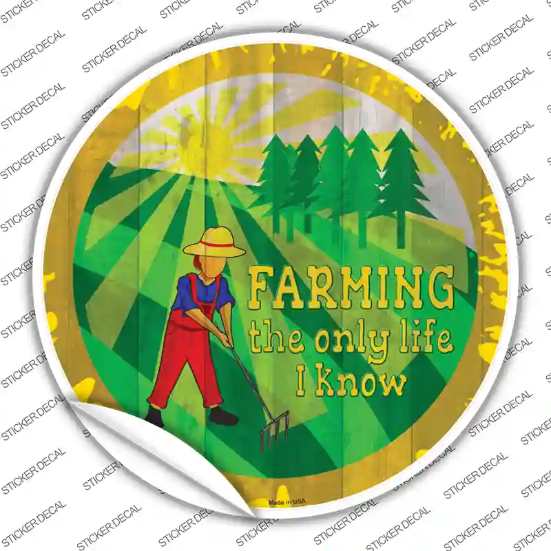 Farming Only Life I Know Novelty Circle Sticker Decal