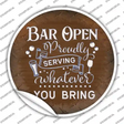 Bar Serving Whatever You Bring Novelty Circle Sticker Decal