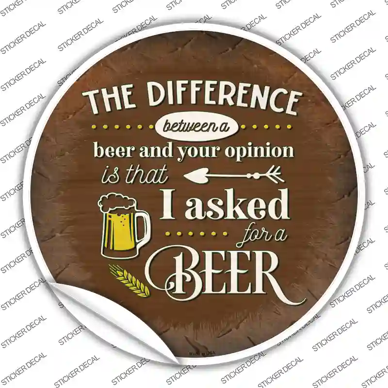 I Asked For A Beer Novelty Circle Sticker Decal