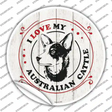 I Love My Australian Cattle Novelty Circle Sticker Decal