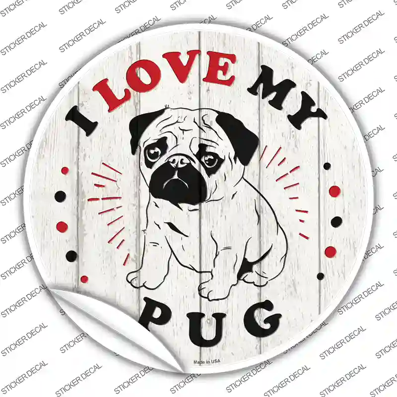 I Love My Baby Pug Novelty Circle Sticker Decal
