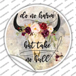 Do No Harm Take No Bull Watercolor Novelty Circle Sticker Decal