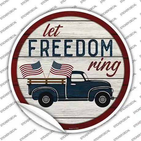 Let Freedom Ring Truck Novelty Circle Sticker Decal