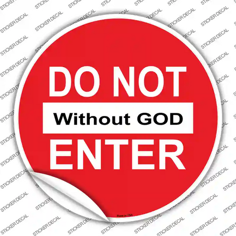 Do Not Enter without God Novelty Circle Sticker Decal