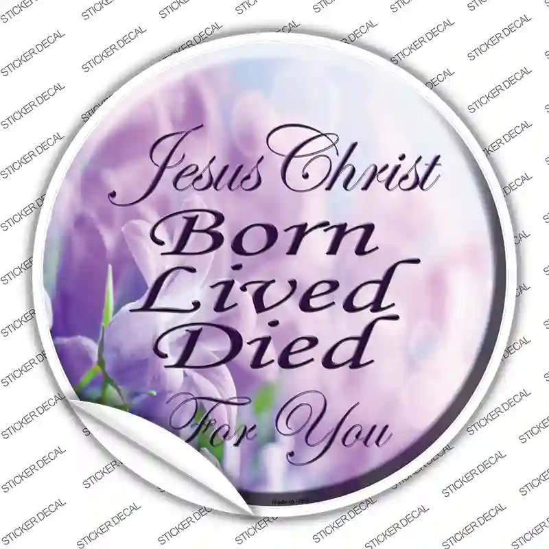 Born Lived Died Novelty Circle Sticker Decal