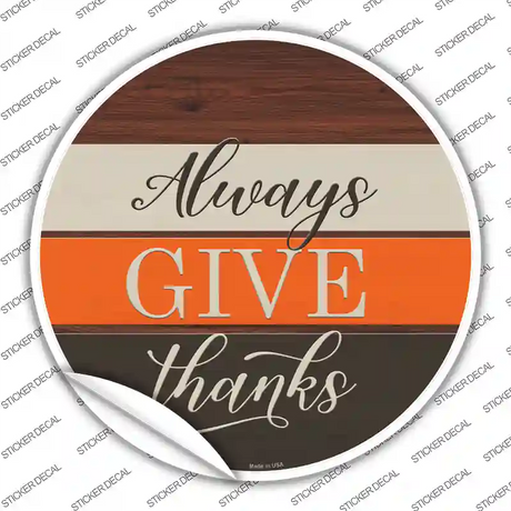 Always Give Thanks Novelty Circle Sticker Decal
