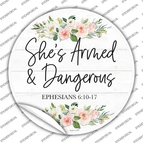 Shes Armed and Dangerous Novelty Circle Sticker Decal