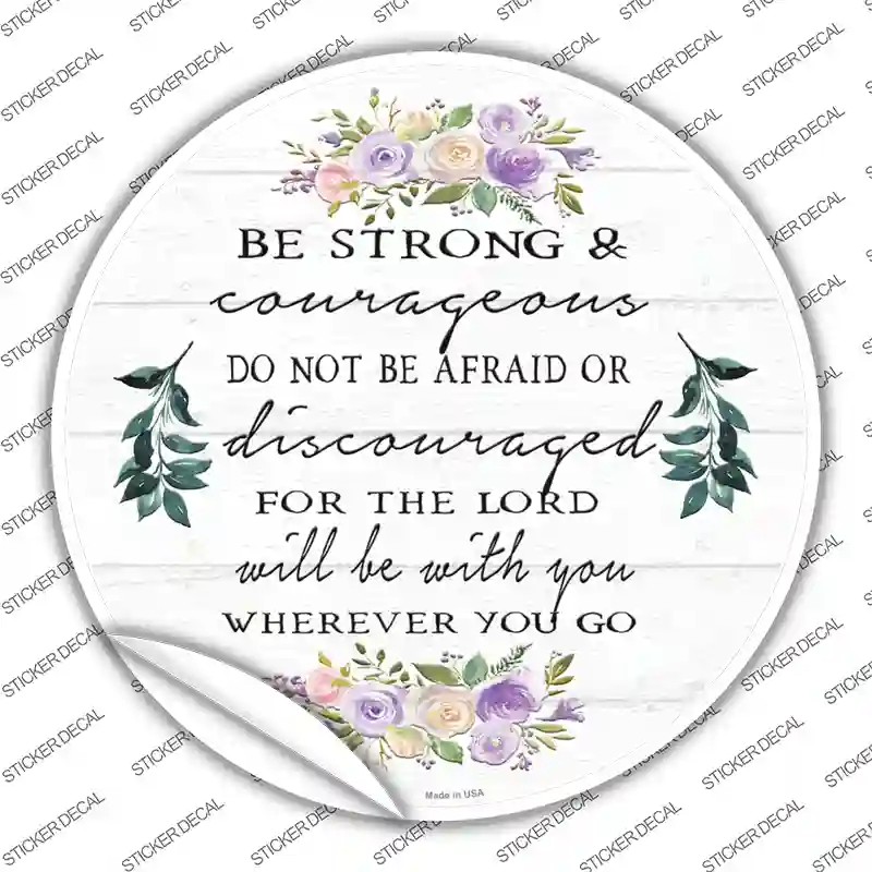 Be Strong and Courageous Novelty Circle Sticker Decal