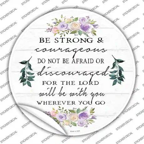 Be Strong and Courageous Novelty Circle Sticker Decal