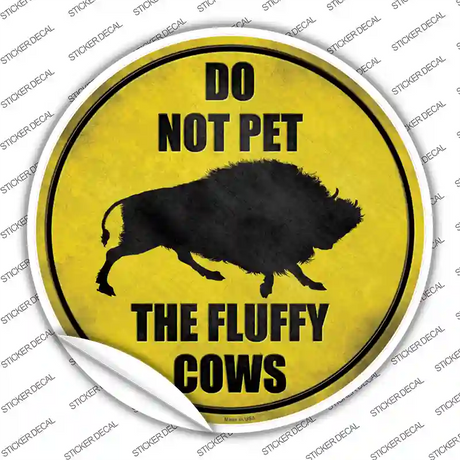 Do Not Pet Fluffy Cow Novelty Circle Sticker Decal