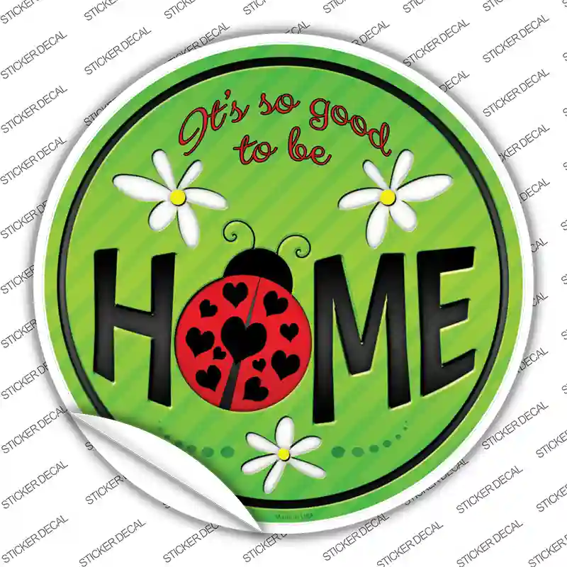 Good to be Home Novelty Circle Sticker Decal