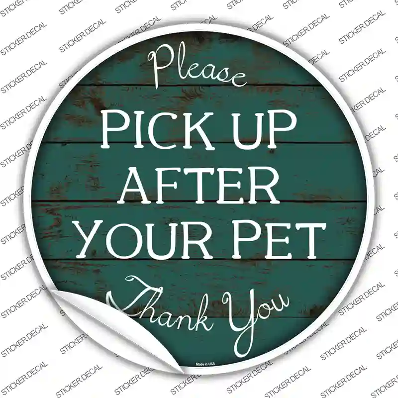 Pick Up After Your Pet Novelty Circle Sticker Decal