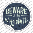 Beware of the Wigglebutts Novelty Circle Sticker Decal