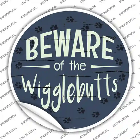 Beware of the Wigglebutts Novelty Circle Sticker Decal