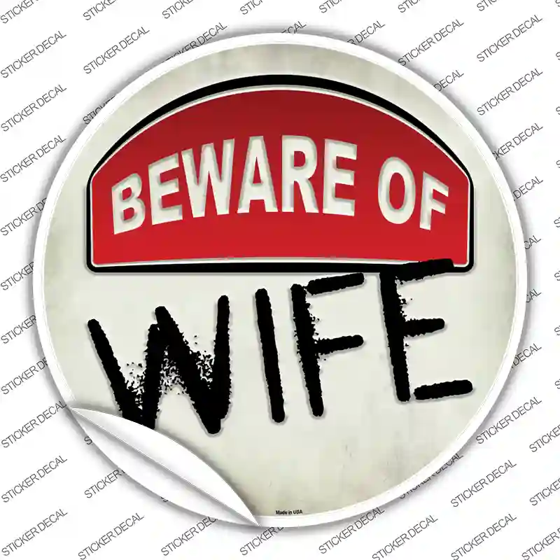 Beware of Wife Novelty Circle Sticker Decal