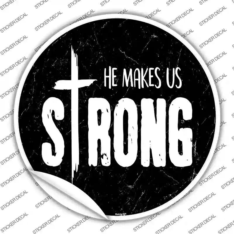 He Makes Us Strong Novelty Circle Sticker Decal