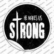He Makes Us Strong Novelty Circle Sticker Decal