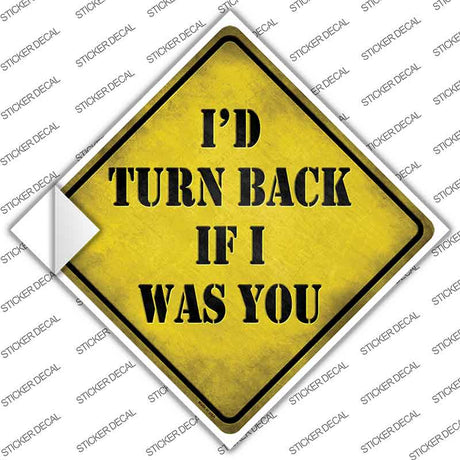 Yellow warning sign with black text 'I'd Turn Back If I Was You' on a white background with 'Sticker Decal' watermark.