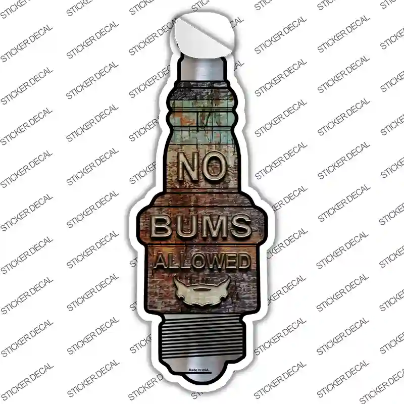 No Bums Allowed Novelty Spark Plug Sticker Decal