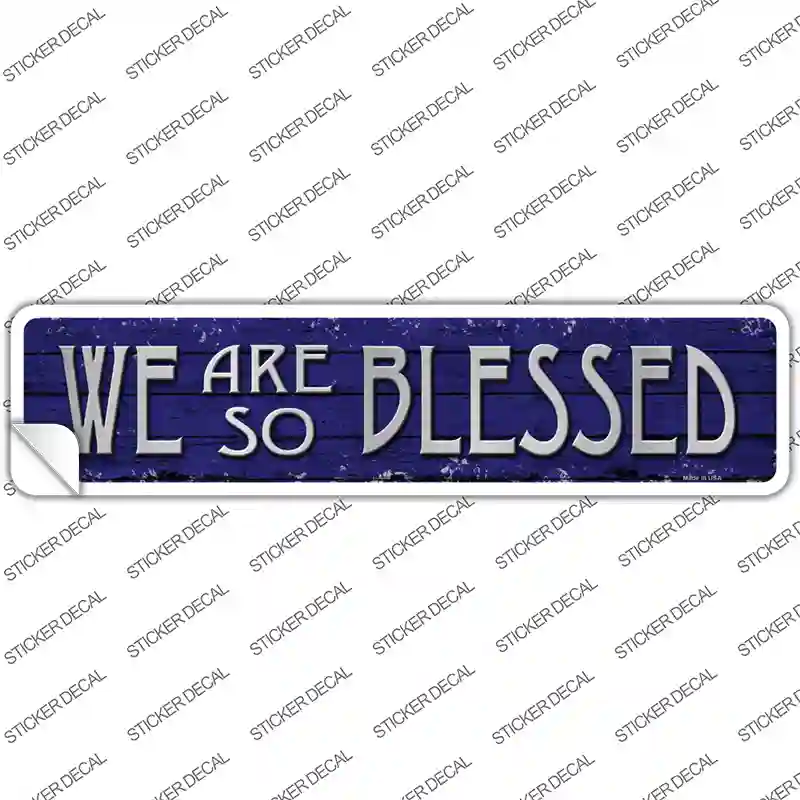 We Are So Blessed Novelty Narrow Sticker Decal