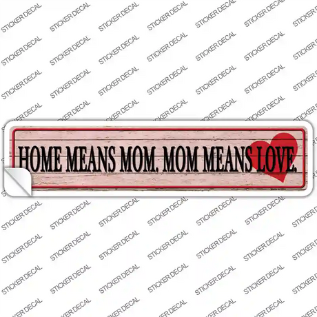 Home Means Mom Novelty Narrow Sticker Decal