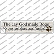 God Made Dogs And Smiled Novelty Narrow Sticker Decal