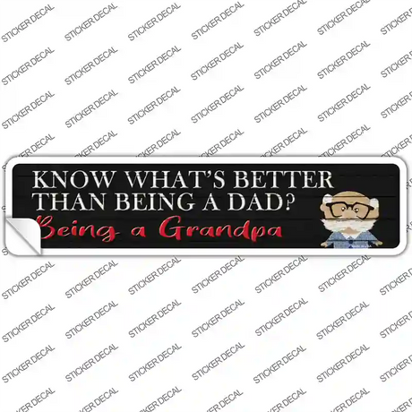 Better Than Dad Is Being a Grandpa Novelty Narrow Sticker Decal