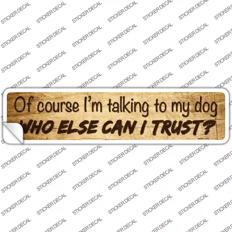 Who Else Can I Trust Novelty Narrow Sticker Decal