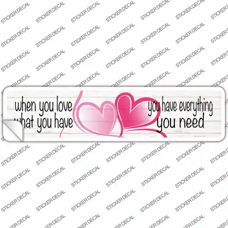 Love What You Have Novelty Narrow Sticker Decal