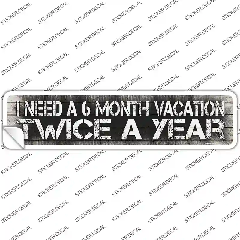 6 Month Vacation Novelty Narrow Sticker Decal