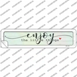 Enjoy Little Things Novelty Narrow Sticker Decal