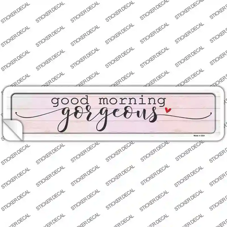 Good Morning Gorgeous Novelty Narrow Sticker Decal
