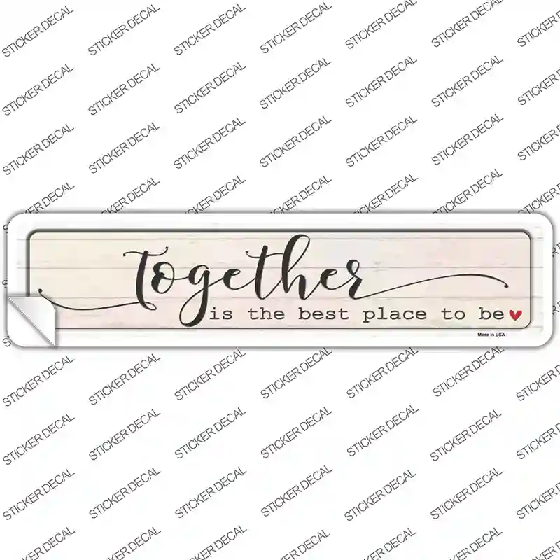 Together Best Place To Be Novelty Narrow Sticker Decal