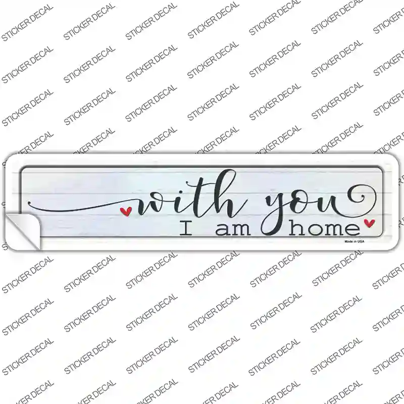 With You I Am Home Novelty Narrow Sticker Decal