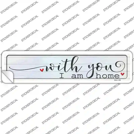 With You I Am Home Novelty Narrow Sticker Decal