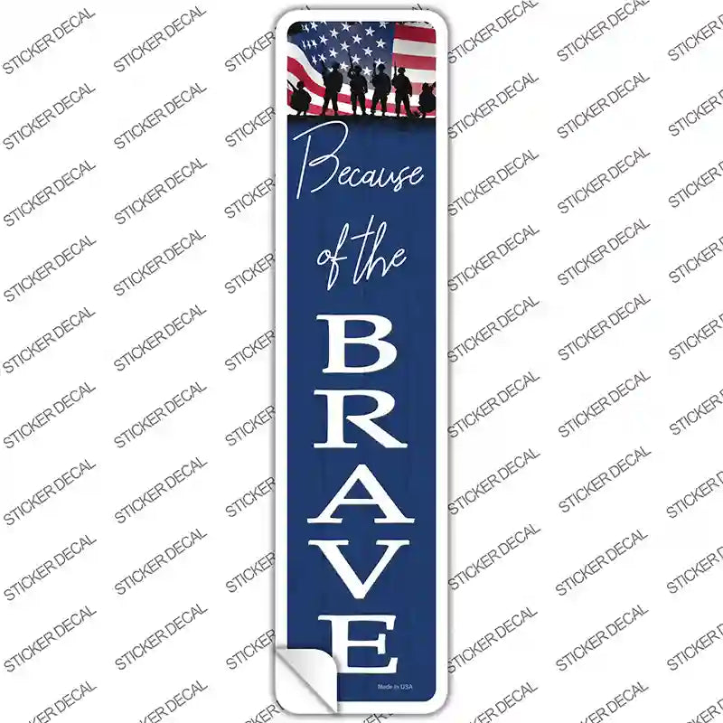 Because of the Brave Novelty Narrow Sticker Decal