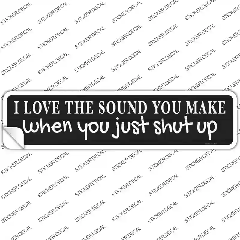 Just Shut Up Black Novelty Narrow Sticker Decal