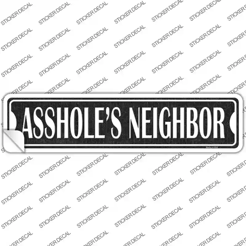 Assholes Neighbor Novelty Narrow Sticker Decal