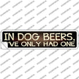 In Dog Beers Novelty Narrow Sticker Decal