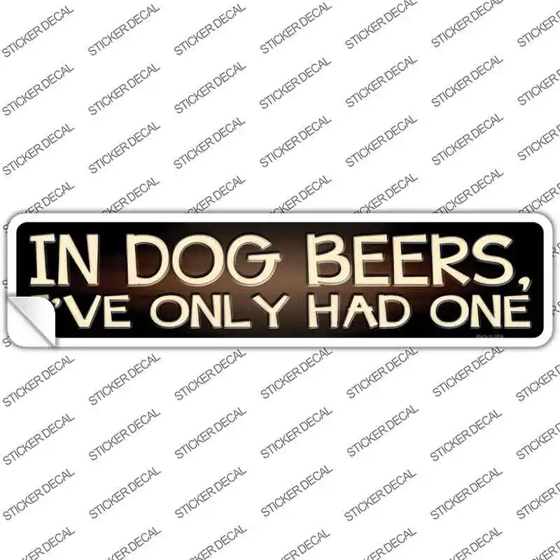 In Dog Beers Novelty Narrow Sticker Decal