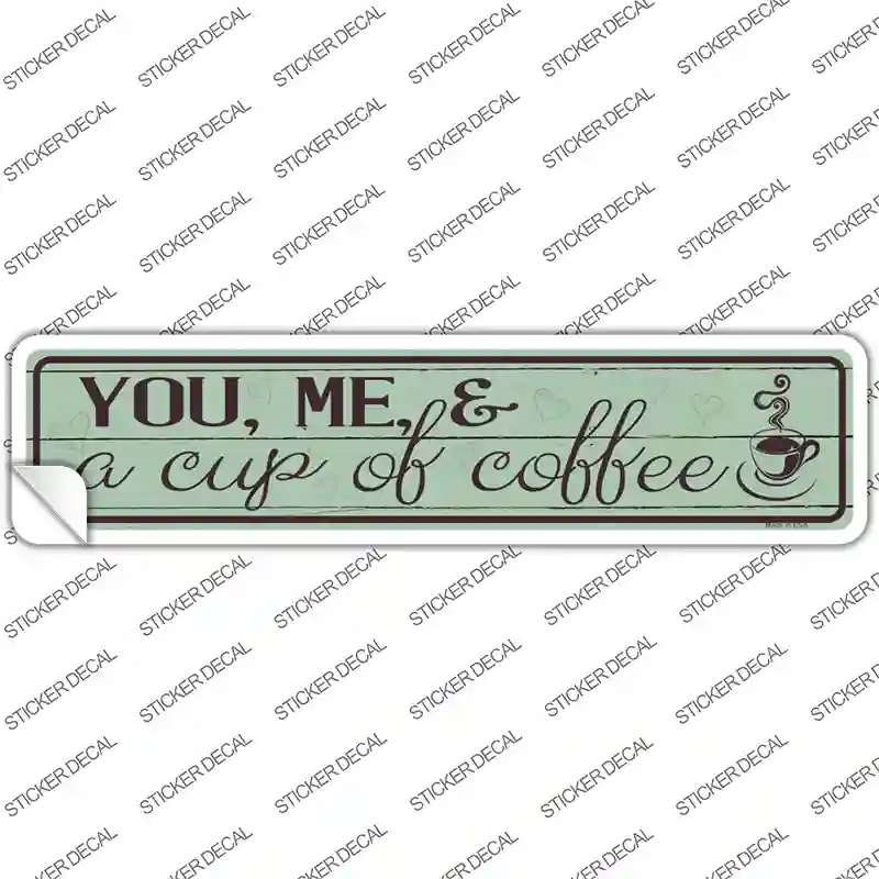 You Me and a Cup of Coffee Novelty Narrow Sticker Decal