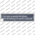 Drinking is Work Related Novelty Narrow Sticker Decal