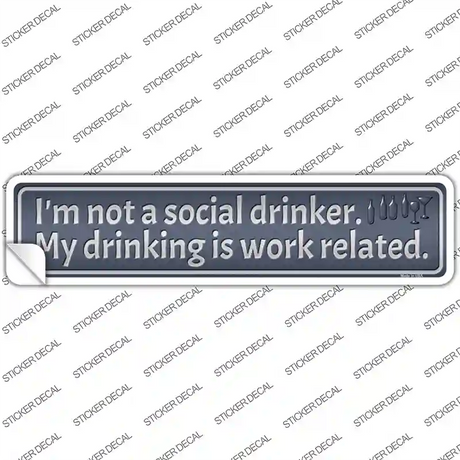 Drinking is Work Related Novelty Narrow Sticker Decal