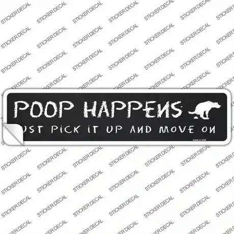 Poop Happens Just Pick It Up Novelty Narrow Sticker Decal