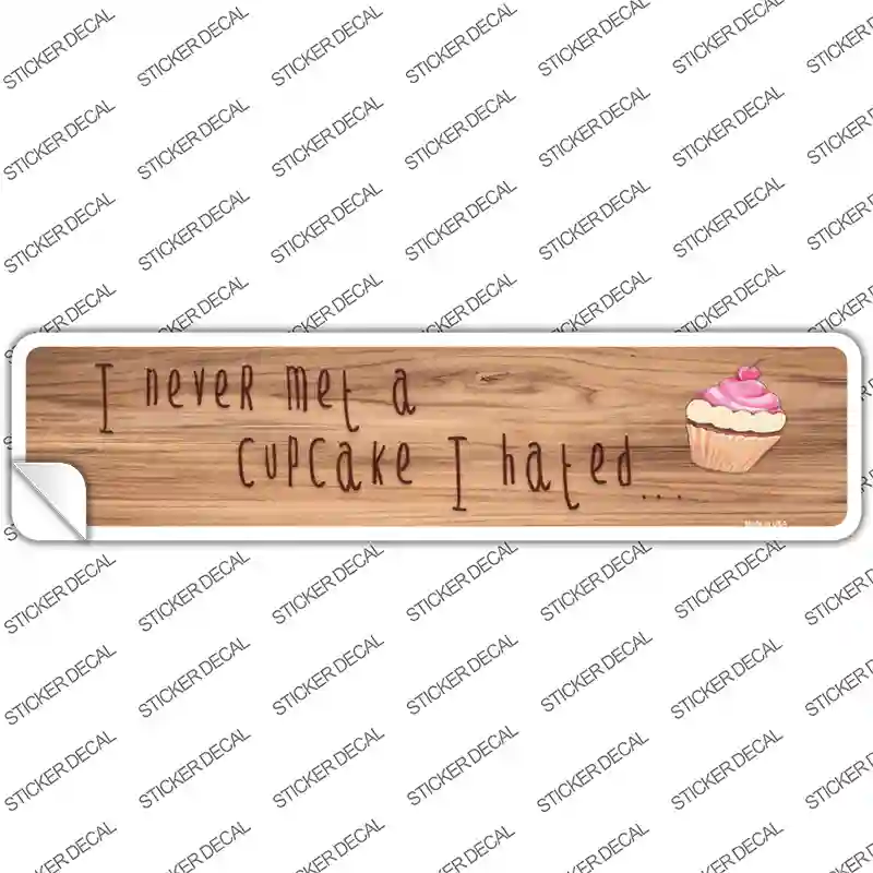 Never Met A Cupcake I Hated Novelty Narrow Sticker Decal