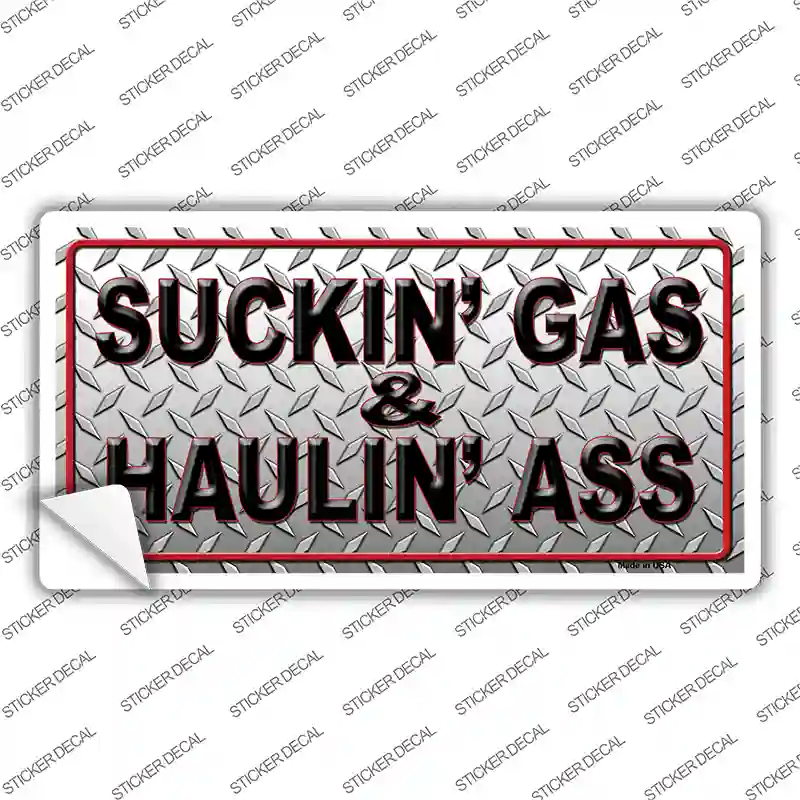 Suckin Gas and Haulin Ass Novelty Sticker Decal