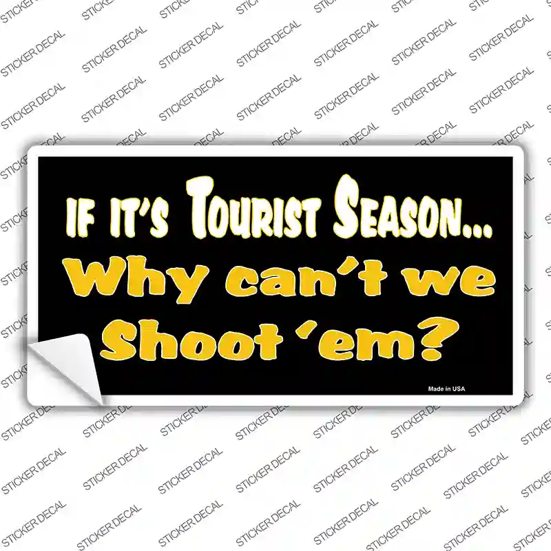 Why Cant We Shoot Em Novelty Sticker Decal