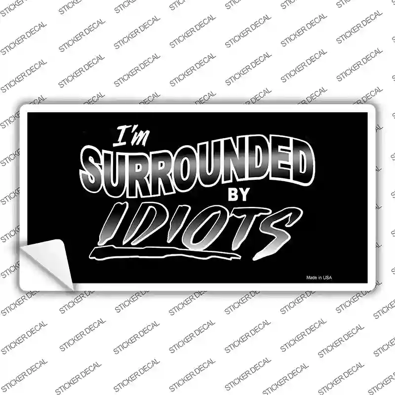 Im Surrounded By Idiots Novelty Sticker Decal