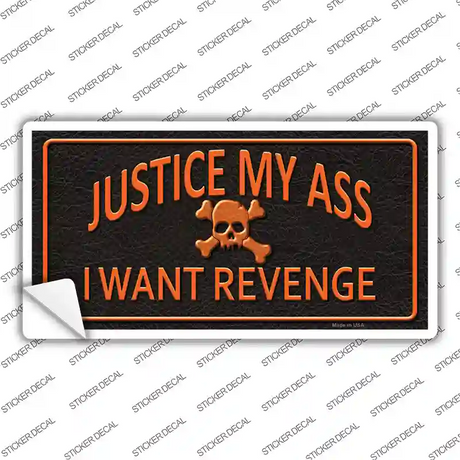 Justice My Ass Novelty Sticker Decal